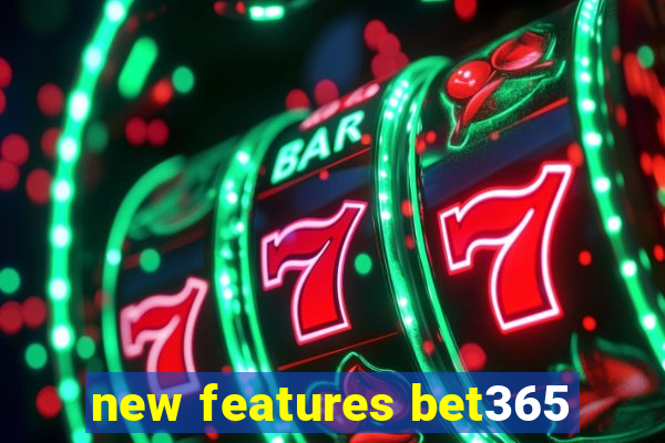 new features bet365